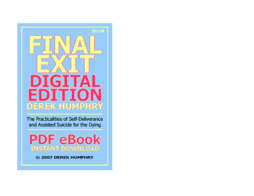 Final Exit: The Practicalities of Self-Deliverance and Assisted Suicide for the Dying, 3rd Edition