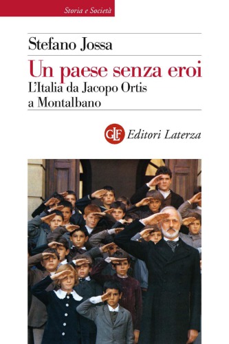 Un paese senza eroi : l’Italia da Jacopo Ortis a Montalbano