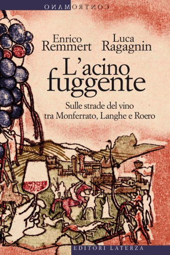 L’acino fuggente : sulle strade del vino tra Monferrato, Langhe e Roero