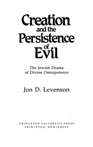 Creation and the persistence of evil : the Jewish drama of divine omnipotence