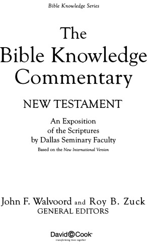 The Bible Knowledge Commentary: An Exposition of the Scriptures by Dallas Seminary Faculty [New Testament Edition]