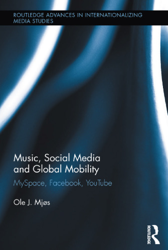 Music, Social Media and Global Mobility: MySpace, Facebook, YouTube