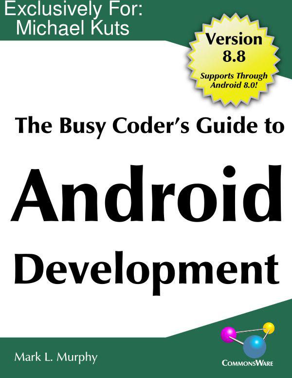 The Busy Coder’s Guide to Android Development Version 8.8