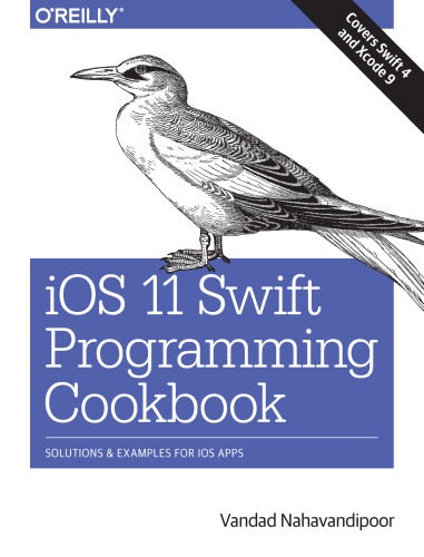 IOS 11 Swift programming cookbook : solutions and examples for iOS apps