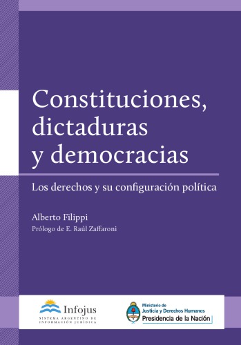 Constituciones, dictaduras y democracias : los derechos y su configuración política