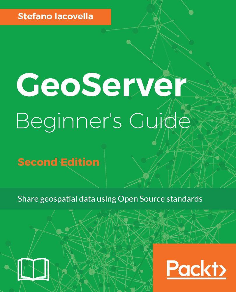 GeoServer Beginner’s Guide - Second Edition: Share geospatial data using Open Source standards