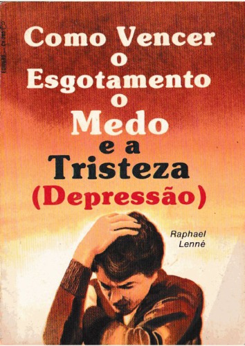 Como Vencer o Esgotamento o Medo e a Tristeza (depressão)