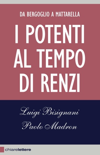 I potenti al tempo di Renzi: Da Bergoglio a Mattarella