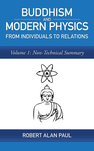 Buddhism and Modern Physics: From Individuals to Relations Volume 1: Non-Technical Summary