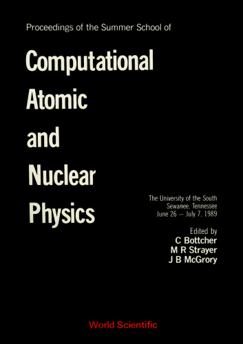 Proceedings of the Summer School of Computational Atomic and Nuclear Physics: The University of the South Sewanee, Tennessee June 26-July 7, 1989