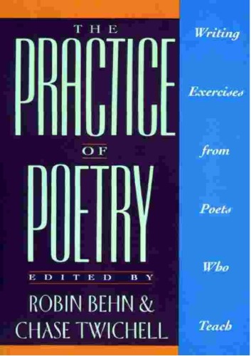 The practice of poetry. Writing Exercises from Poets Who Teach