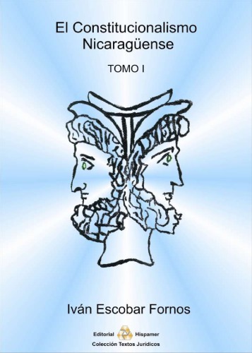 El Constitucionalismo nicaragüense. Tomo I