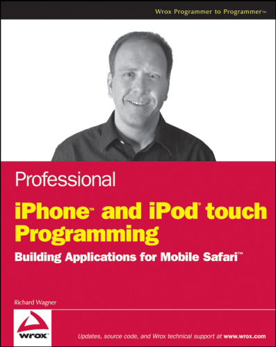 Professional iPhone and iPod touch Programming: Building Applications for Mobile Safari (Wrox Professional Guides)