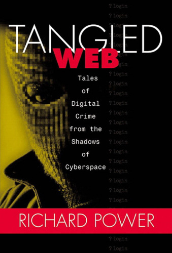 TANGLED WEB: Tales of Digital Crime from the Shadows of Cyberspace