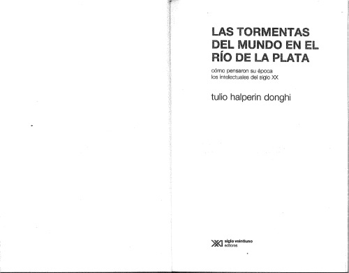 Las tormentas del mundo en el Río de la Plata cómo pensaron su época los intelectuales del siglo XX