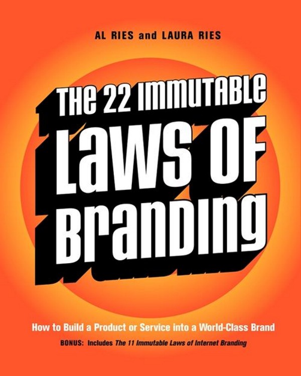 The 22 Immutable Laws of Branding: How to Build a Product or Service into a World-Class Brand