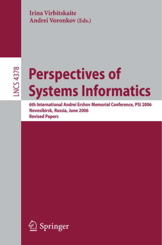 Perspectives of Systems Informatics: 6th International Andrei Ershov Memorial Conference, PSI 2006, Novosibirsk, Russia, June 27-30, 2006, Revised Papers ... Computer Science and General Issues)