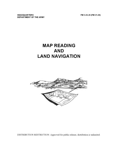 Army Field Manual FM 3-25.26 (U.S. Army Map Reading and Land Navigation Handbook)