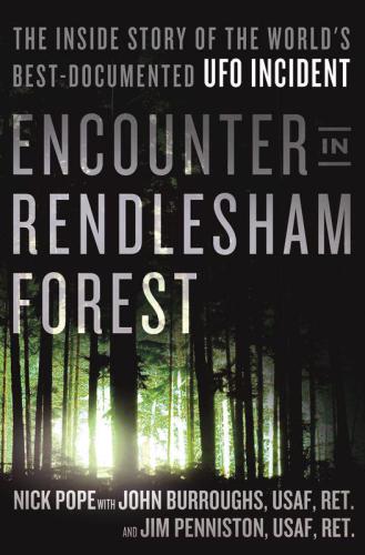 Encounter in Rendlesham Forest: The Inside Story of the World’s Best-Documented UFO Incident