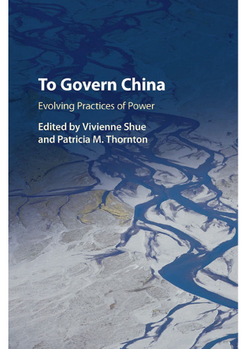 To Govern China: Evolving Practices of Power