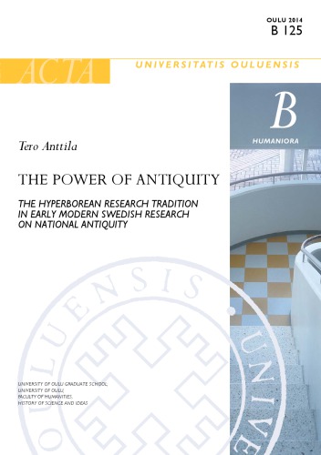 The Power of Antiquity: The Hyperborean Research Tradition in Early Modern Swedish Research on National Antiquity