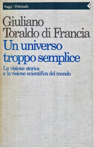 Un universo troppo semplice. La visione storica e la visione scientifica del mondo