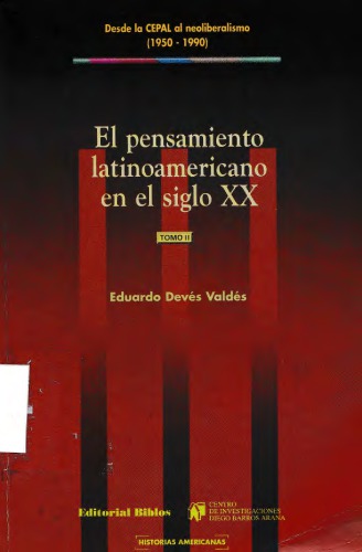 El Pensamiento Latinoamericano en el Siglo XX. Tomo II. Desde la Cepal al neoliberalismo (1950-1990)