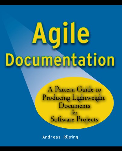 Agile Documentation: A Pattern Guide to Producing Lightweight Documents for Software Projects (Wiley Software Patterns Series)