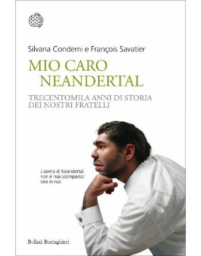 Mio caro Neanderthal. Trecentimila anni di storia dei nostri fratelli