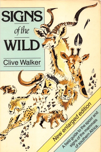 Signs of the Wild: A field guide to the spoor and signs of the mammals of southern Africa