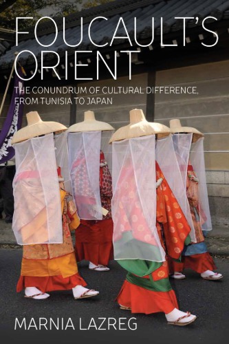 Foucault’s Orient: The Conundrum of Cultural Difference, From Tunisia to Japan