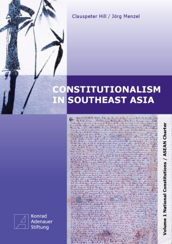 Constitutionalism in Southeast Asia. Volume 1. National Constitutions / ASEAN Charter