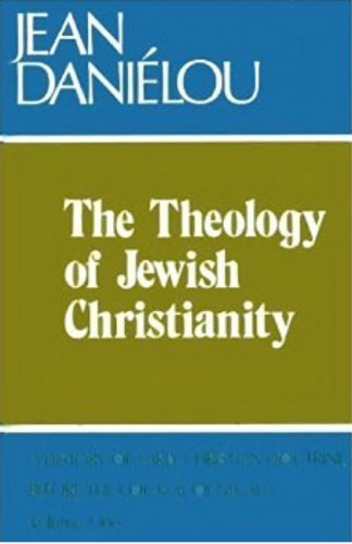 The Theology of Jewish Christianity