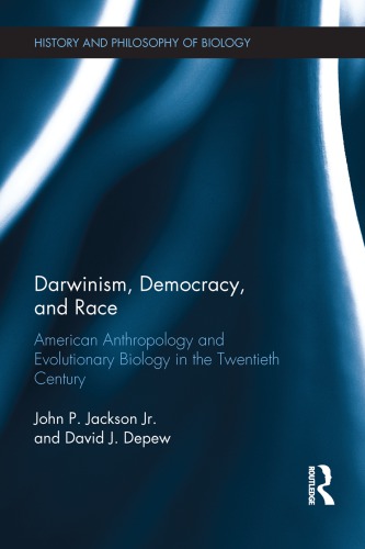 Darwinism, Democracy, and Race: American Anthropology and Evolutionary Biology in the Twentieth Century