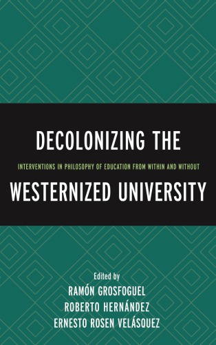 Decolonizing the Westernized University: Interventions in Philosophy of Education from Within and Without