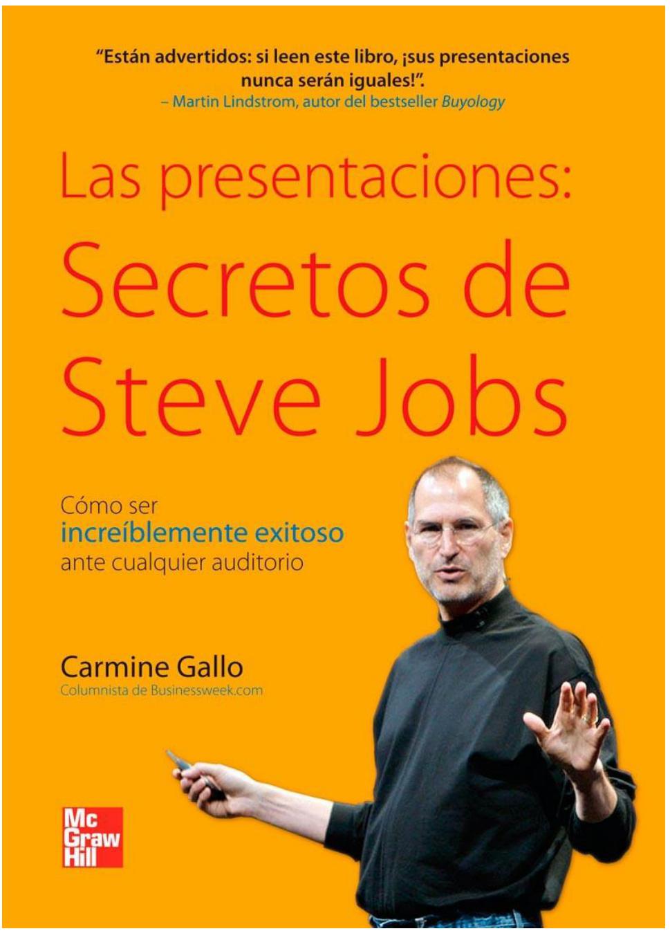 Las presentaciones: Secretos de Steve Jobs: Cómo ser increíblemente exitoso ante cualquier auditorio