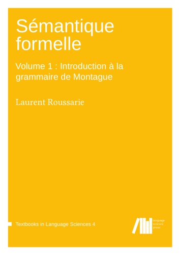 Sémantique formelle. Volume 1 : Introduction à la grammaire de Montague