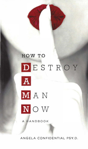 How to Destroy A Man Now (DAMN): A Handbook