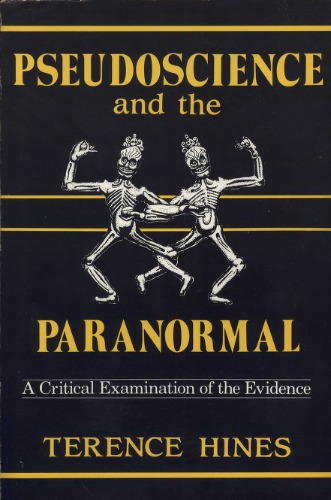 Pseudoscience and the Paranormal: A Critical Examination of the Evidence