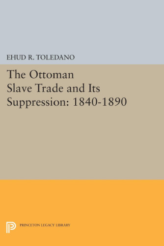 The Ottoman Slave Trade and Its Suppression: 1840–1890