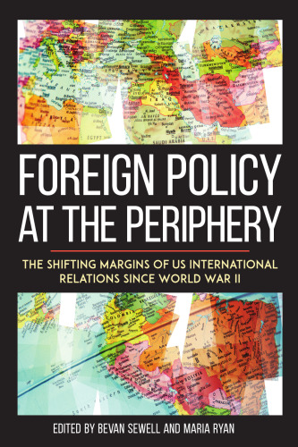 Foreign Policy at the Periphery: The Shifting Margins of US International Relations since World War II