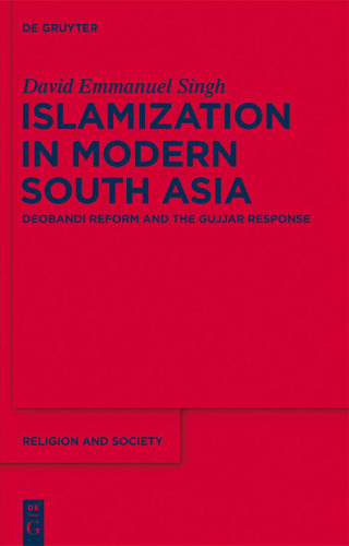 Islamization in Modern South Asia  Deobandi Reform and the Gujjar Response   RS   56