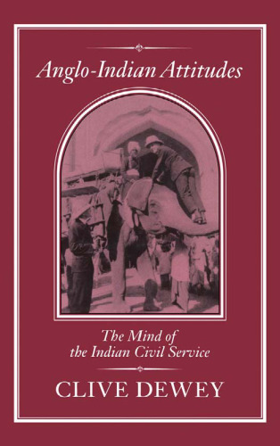 Anglo-Indian Attitudes: The Mind of the Indian Civil Service