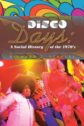 Disco Days: A Social History of the 1970’s