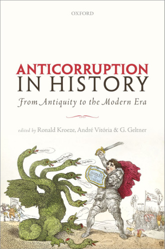 Anticorruption in History: From Antiquity to the Modern Era (Anti-Corruption in History)