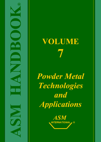 ASM Handbook: Volume 7: Powder Metal Technologies and Applications (Asm Handbook) (Asm Handbook) (Asm Handbook)