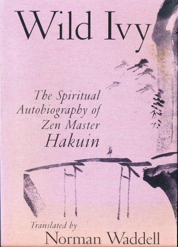 Wild Ivy: The Spiritual Autobiography of Zen Master Hakuin