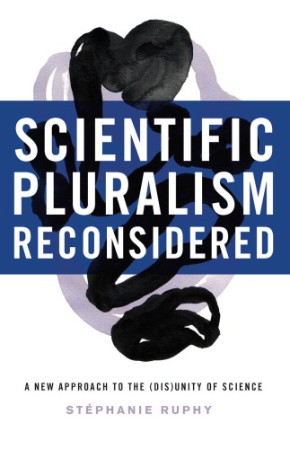 Scientific Pluralism Reconsidered: A New Approach to the (Dis)unity of Science