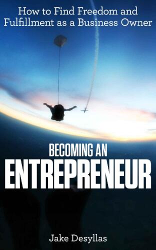 Becoming an Entrepreneur: How to Find Freedom and Fulfillment as a Business Owner