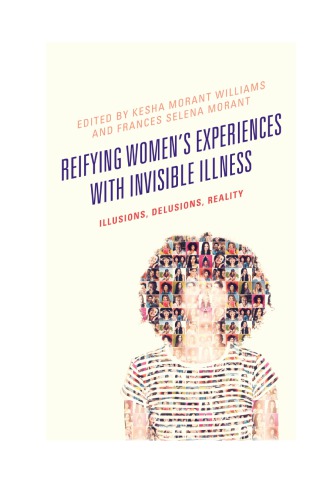 Reifying Women’s Experiences with Invisible Illness: Illusions, Delusions, Reality